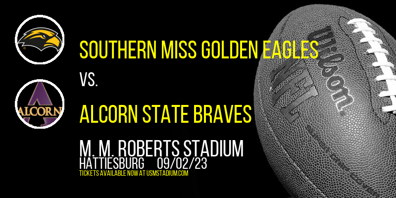 Southern Miss Golden Eagles vs. Alcorn State Braves at M.M. Roberts Stadium