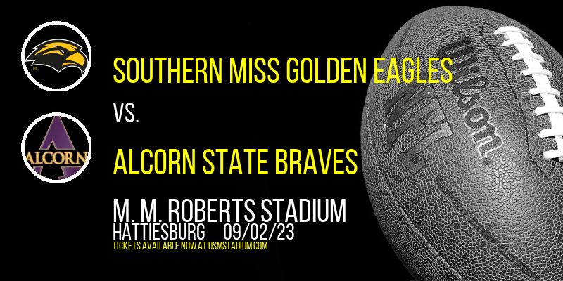 Southern Miss Golden Eagles vs. Alcorn State Braves at M.M. Roberts Stadium tickets Southern Miss Golden Eagles vs. Alcorn State Braves at M.M. Roberts Stadium