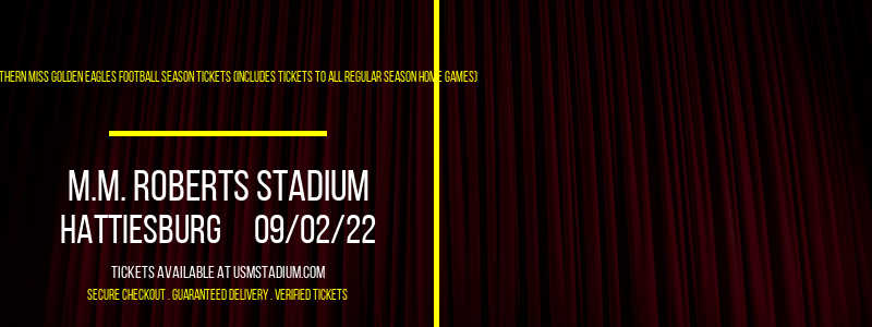 2022 Southern Miss Golden Eagles Football Season Tickets (Includes Tickets To All Regular Season Home Games) at M.M. Roberts Stadium tickets 2022 Southern Miss Golden Eagles Football Season Tickets (Includes Tickets To All Regular Season Home Games) at M.M. Roberts Stadium
